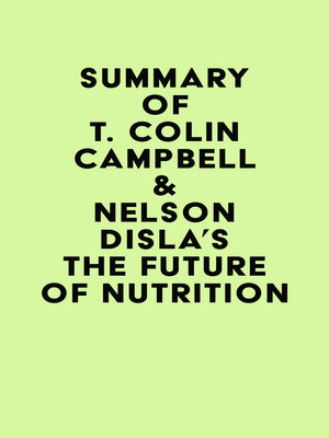 cover image of Summary of T. Colin Campbell & Nelson Disla's the Future of Nutrition